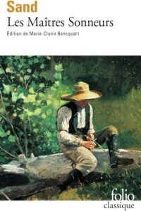 Couverture du livre "Les Maîtres Sonneurs" de George Sand, édition Folio Classique établie par Marie-Claire Bancquart, illustrée par la peinture d'un jeune homme assis sur un tronc d'arbre, taillant du bois dans un sous-bois verdoyant, coiffé d'un large chapeau de paille.